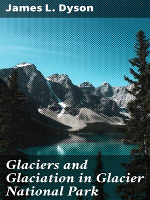 cover image of Glaciers and Glaciation in Glacier National Park